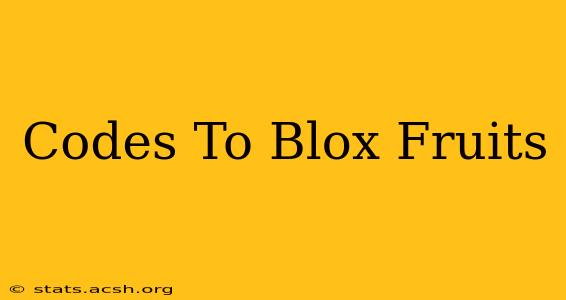 Codes To Blox Fruits