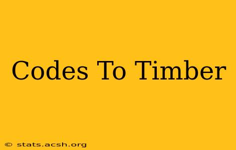 Codes To Timber