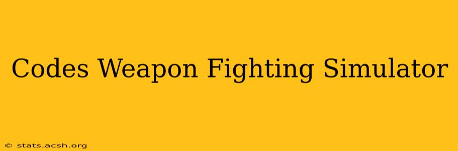 Codes Weapon Fighting Simulator