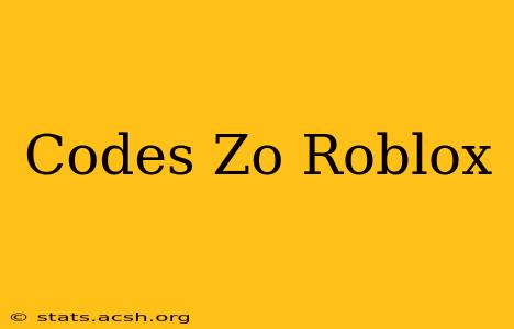 Codes Zo Roblox