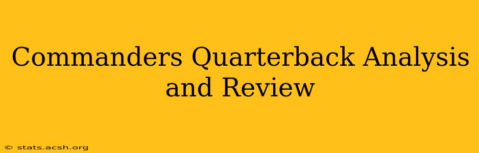 Commanders Quarterback Analysis and Review