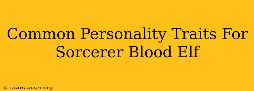 Common Personality Traits For Sorcerer Blood Elf