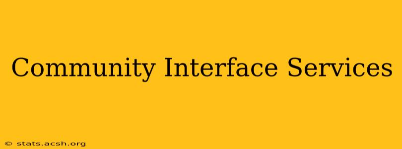 Community Interface Services