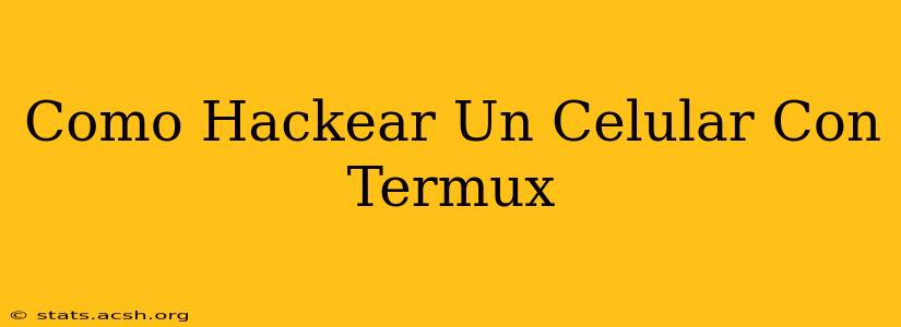 Como Hackear Un Celular Con Termux