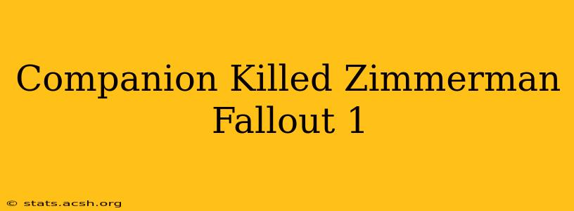 Companion Killed Zimmerman Fallout 1