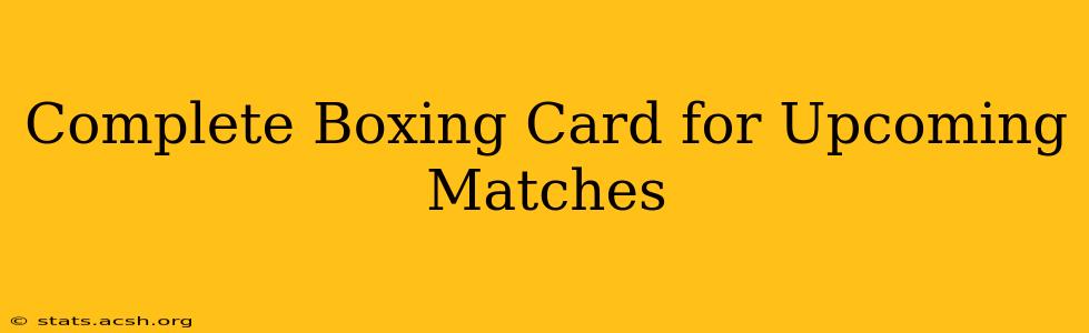 Complete Boxing Card for Upcoming Matches