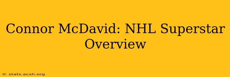 Connor McDavid: NHL Superstar Overview