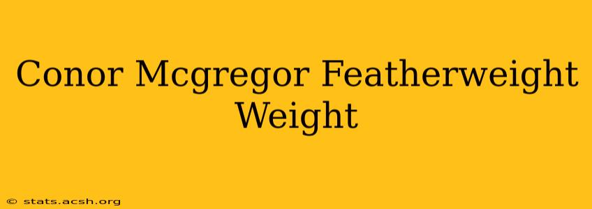 Conor Mcgregor Featherweight Weight