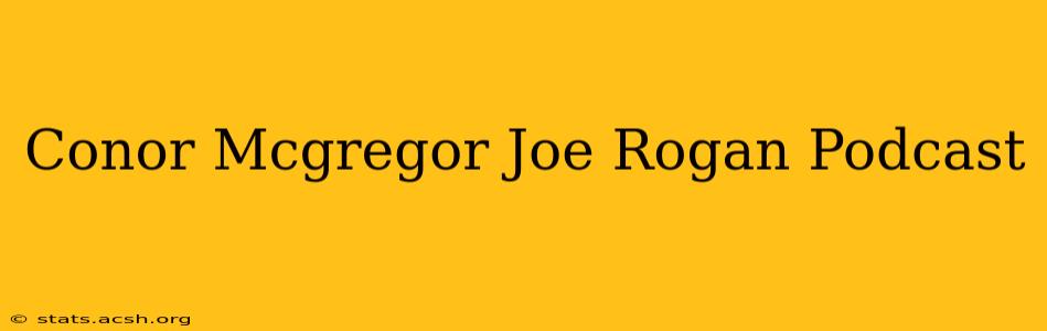 Conor Mcgregor Joe Rogan Podcast