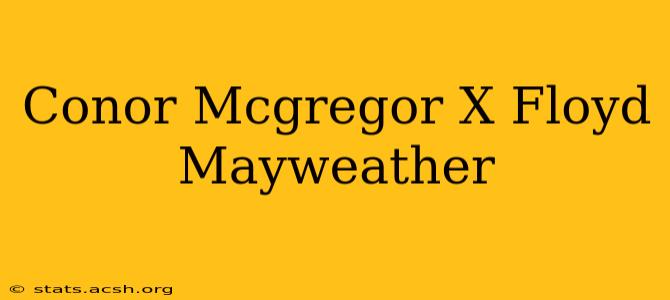 Conor Mcgregor X Floyd Mayweather