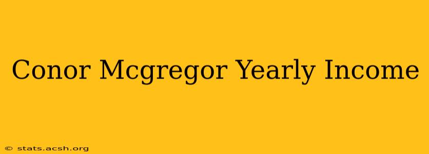 Conor Mcgregor Yearly Income