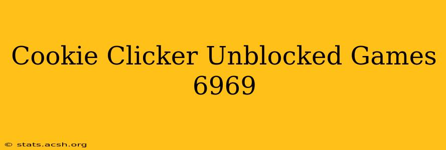 Cookie Clicker Unblocked Games 6969