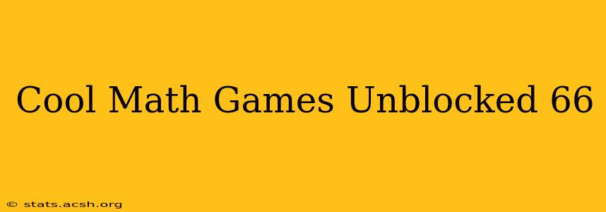 Cool Math Games Unblocked 66