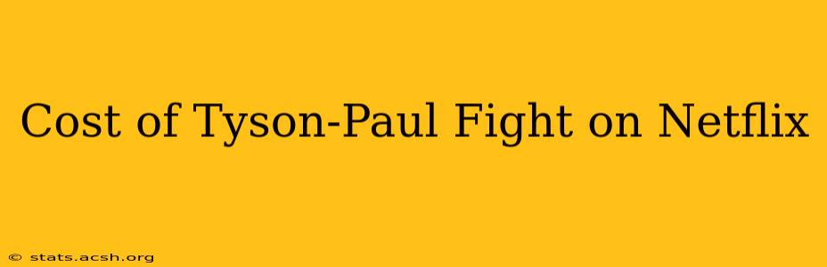 Cost of Tyson-Paul Fight on Netflix