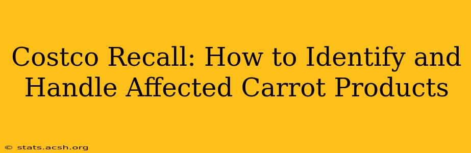 Costco Recall: How to Identify and Handle Affected Carrot Products