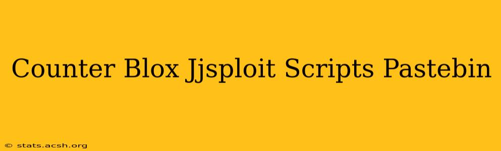 Counter Blox Jjsploit Scripts Pastebin