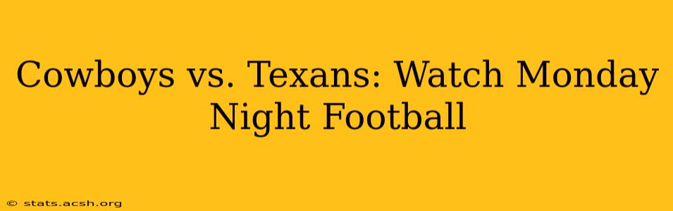 Cowboys vs. Texans: Watch Monday Night Football