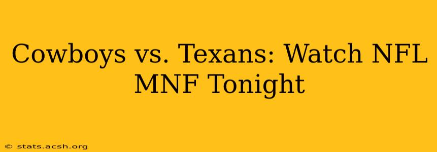 Cowboys vs. Texans: Watch NFL MNF Tonight