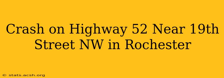 Crash on Highway 52 Near 19th Street NW in Rochester