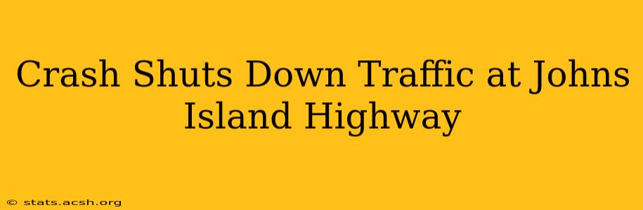 Crash Shuts Down Traffic at Johns Island Highway