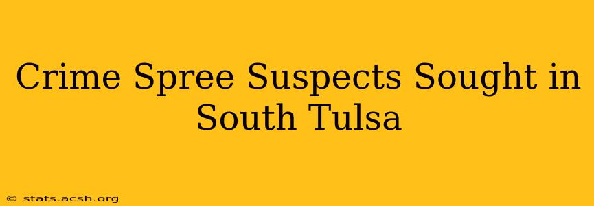 Crime Spree Suspects Sought in South Tulsa