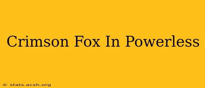 Crimson Fox In Powerless