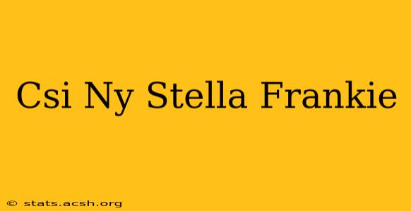 Csi Ny Stella Frankie