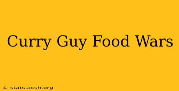 Curry Guy Food Wars