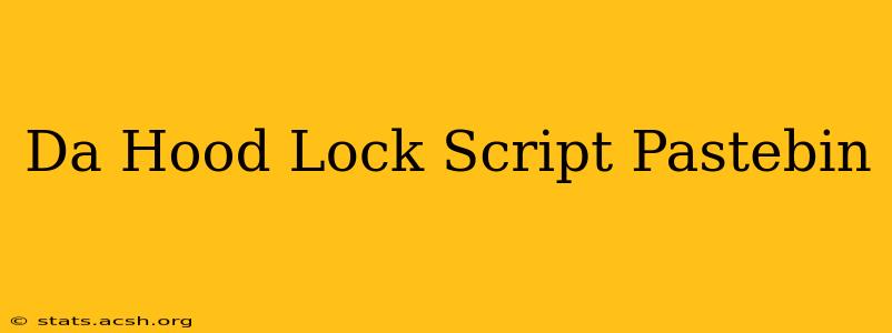 Da Hood Lock Script Pastebin