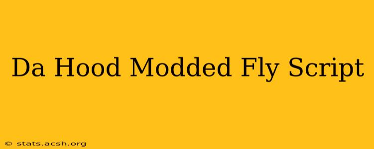 Da Hood Modded Fly Script