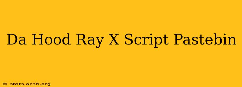 Da Hood Ray X Script Pastebin