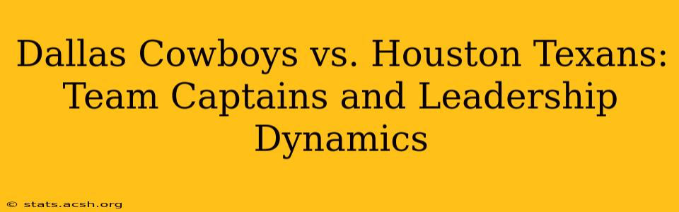 Dallas Cowboys vs. Houston Texans: Team Captains and Leadership Dynamics