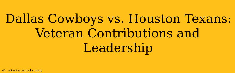 Dallas Cowboys vs. Houston Texans: Veteran Contributions and Leadership