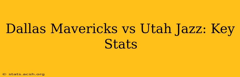 Dallas Mavericks vs Utah Jazz: Key Stats