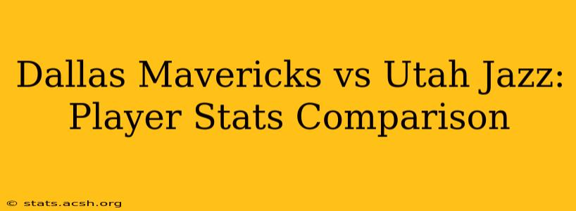 Dallas Mavericks vs Utah Jazz: Player Stats Comparison