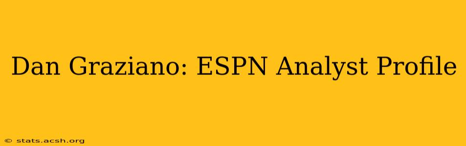 Dan Graziano: ESPN Analyst Profile