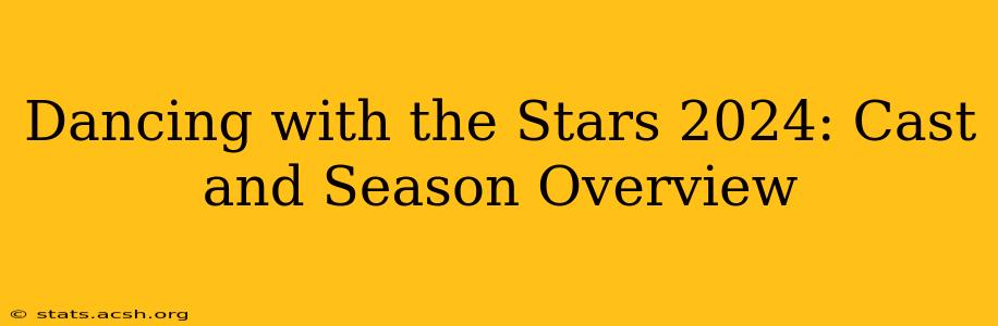 Dancing with the Stars 2024: Cast and Season Overview