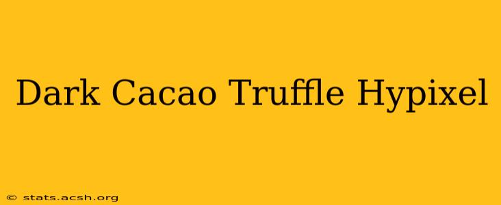 Dark Cacao Truffle Hypixel