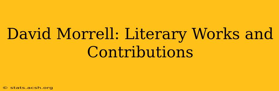 David Morrell: Literary Works and Contributions