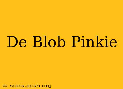 De Blob Pinkie