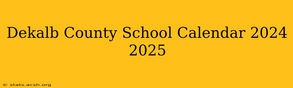 Dekalb County School Calendar 2024 2025