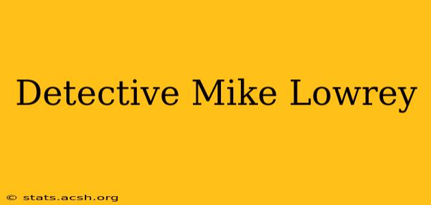 Detective Mike Lowrey