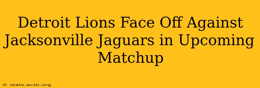 Detroit Lions Face Off Against Jacksonville Jaguars in Upcoming Matchup