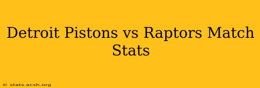 Detroit Pistons vs Raptors Match Stats