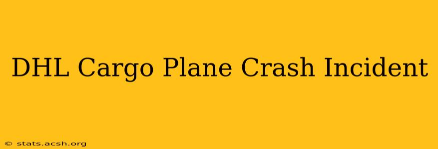 DHL Cargo Plane Crash Incident