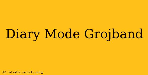 Diary Mode Grojband