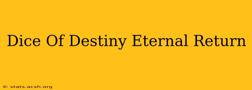 Dice Of Destiny Eternal Return