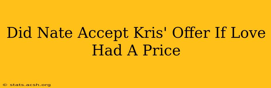 Did Nate Accept Kris' Offer If Love Had A Price