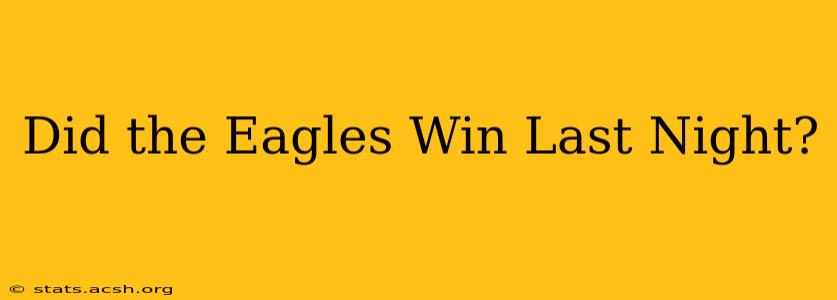 Did the Eagles Win Last Night?