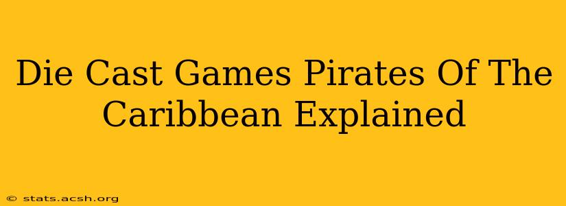 Die Cast Games Pirates Of The Caribbean Explained